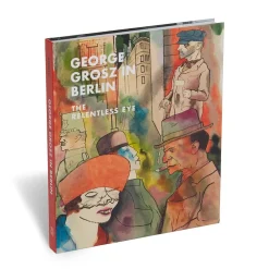 Discount George Grosz In Berlin: The Relentless Eye Exhibition Catalogues